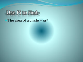 The area of a circle = πr2
 
