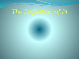 The Definition of Pi
 