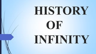 HISTORY
OF
INFINITY
 