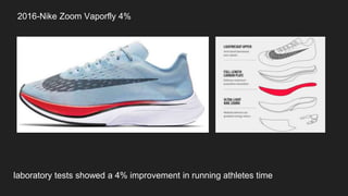 2016-Nike Zoom Vaporfly 4%
laboratory tests showed a 4% improvement in running athletes time
 