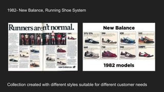 1982- New Balance, Running Shoe System
Collection created with different styles suitable for different customer needs
 