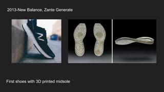 2013-New Balance, Zante Generate
First shoes with 3D printed midsole
 