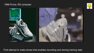 1986-Puma, RS computer
First attempt to make shoes that enables recording and storing training data
 