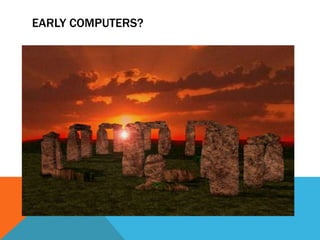 EARLY COMPUTERS?
 