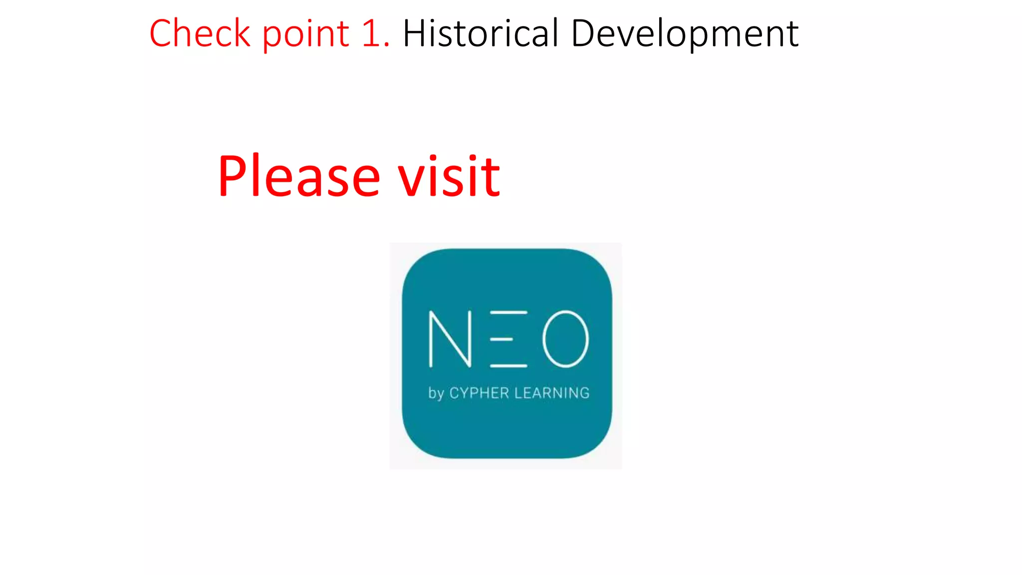 Check point 1. Historical Development
Please visit
 