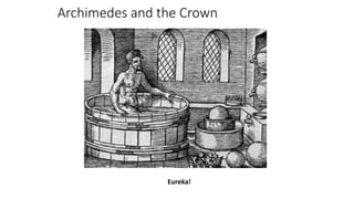 Archimedes and the Crown
Eureka!
 