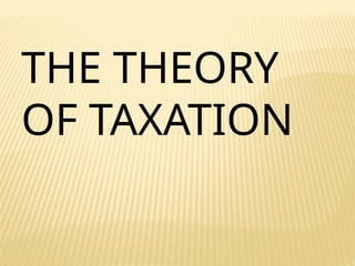 THE THEORY
OF TAXATION
 