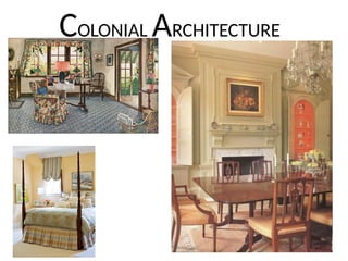COLONIAL ARCHITECTURE
 