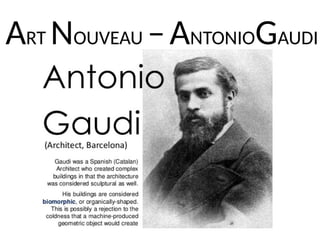 ART NOUVEAU –ANTONIOGAUDI
 