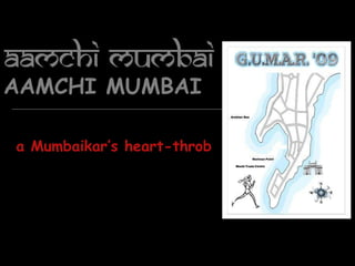 AAMCHI MUMBAI a Mumbaikar’s heart-throb 