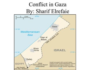 Conflict in Gaza By: Sharif Elrefaie 