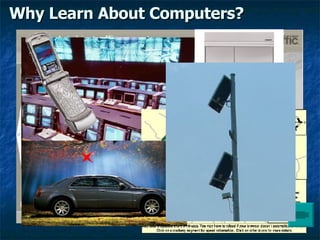 Why Learn About Computers? 