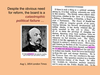 Despite the obvious need
for reform, the board is a
             catastrophic
      political failure …




        Aug 1, 1854 London Times
 