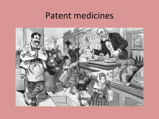 Patent medicines
 