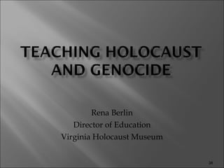 Rena Berlin Director of Education Virginia Holocaust Museum 