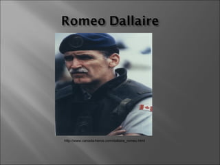http://www.canada-heros.com/dallaire_romeo.html 