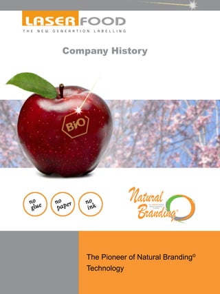 The Pioneer of Natural Branding©
Technology
Company History
 