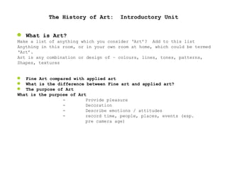 The History of Art:  Introductory Unit ,[object Object],[object Object],[object Object],[object Object],[object Object],[object Object],[object Object],[object Object],[object Object],[object Object],[object Object],[object Object],[object Object],[object Object],[object Object]