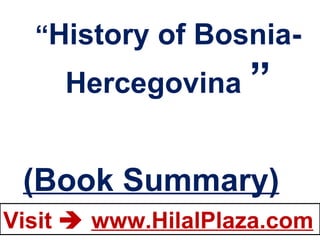 “ History   of Bosnia-Hercegovina  ” (Book Summary) 