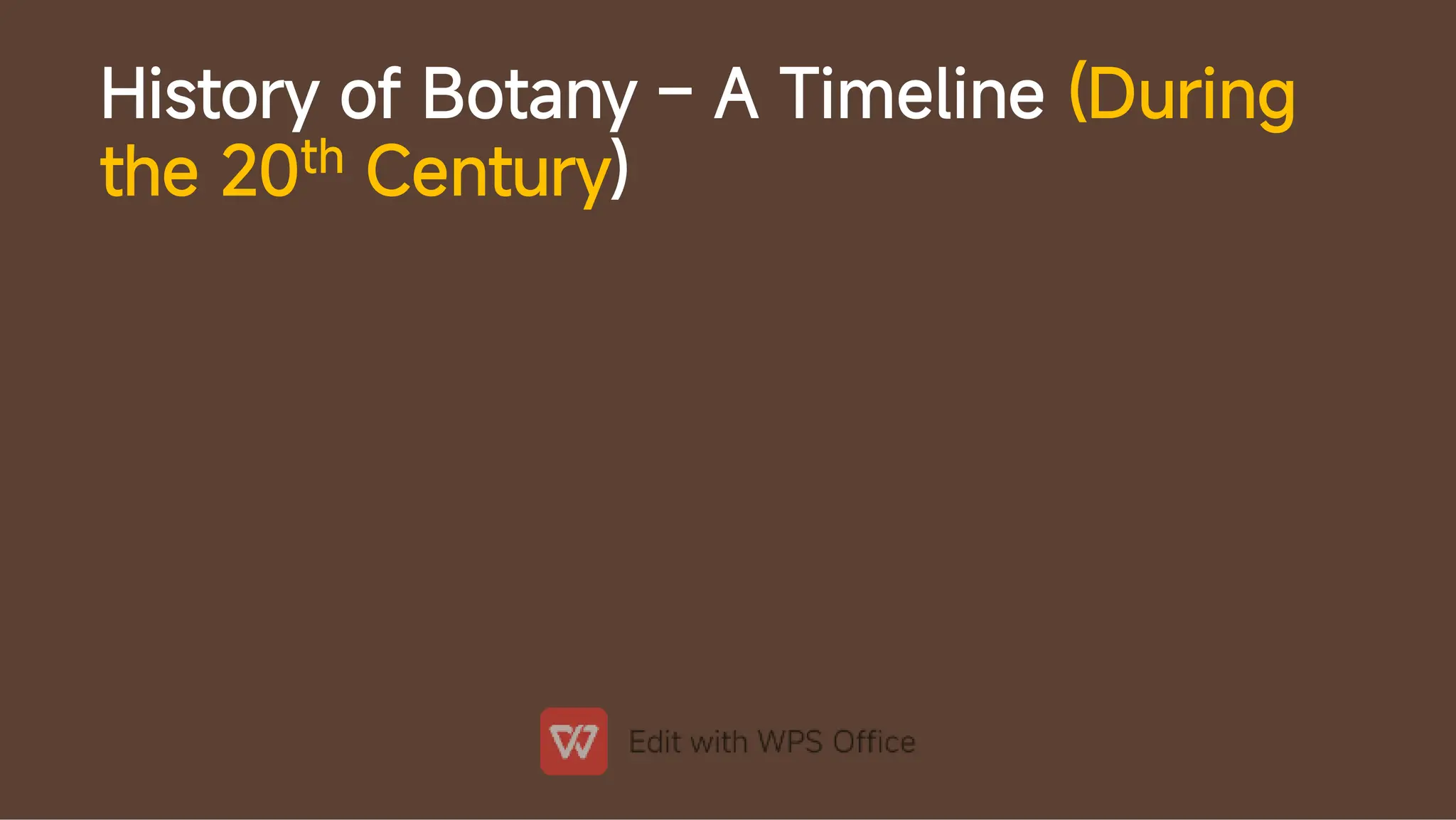 History of Botany – A Timeline (During
the 20th Century)
 