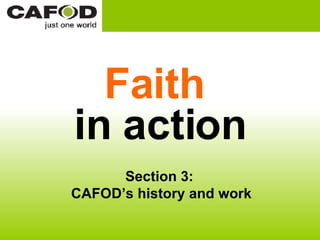 Faith   in action Section 3:  CAFOD’s history and work 