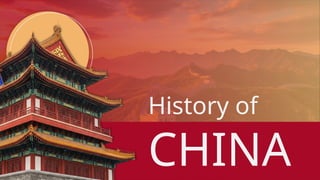 CHINA
History of
 