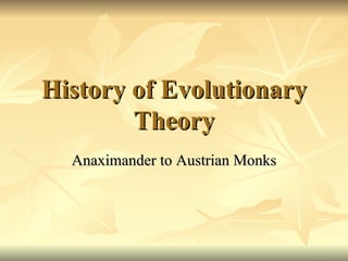 History of Evolutionary Theory Anaximander to Austrian Monks 
