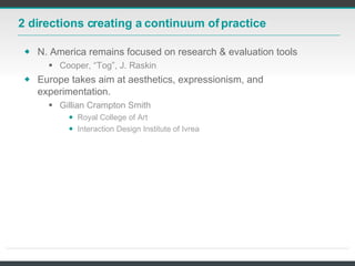2 directions creating a continuum of practice <ul><li>N. America remains focused on research & evaluation tools </li></ul>...