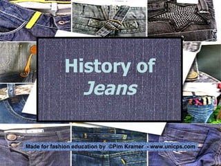 History of  Jeans . Made for fashion education by  ©Pim Kramer  - www.unicps.com 