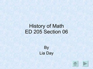 History of Math ED 205 Section 06 By Lia Day 