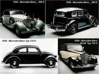 1934 - Mercedes-Benz _ 500 K   1936 - Mercedes-Benz _ 260 D




                                               1936 - Merc...