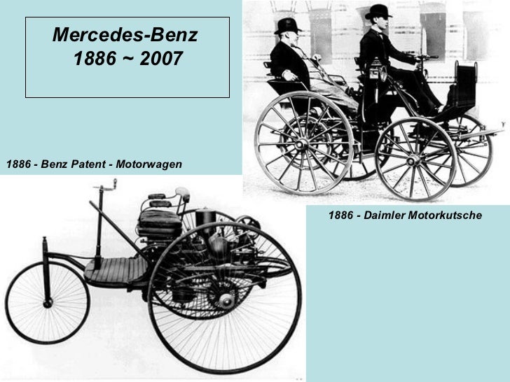 Mercedes-Benz
         1886 ~ 2007




1886 - Benz Patent - Motorwagen



                                  1886 - Daimler...
