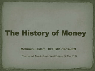 Mohiminul Islam ID:UG01-35-14-069
Financial Market and Institution (FIN-303)
 