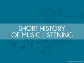 SHORT HISTORY OF MUSIC LISTENING.
PHONOGRAPH: The first device able to record and reproduce the recorded sound, invented by Thomas Edison in 1877.
PHONOGRAPH CYLINDERS: The first commercial medium for recording and reproducing sound. "Records", used until 1928, were cylinder shaped objects with an audio recording engraved on the outside, reproduced on a phonograph.
GRAMOPHONE: In 1888 E. Berliner invented a simpler way to record sound by using discs, played on a gramophone created with the support of Eldridge R. Johnson, who solved the turntable speed steadiness problem with a clock-work spring-wound motor.
VINYL RECORD: Vinyl or gramophone record is analogue sound storage, a flat polyvinyl chloride disc with an inscribed, modulated spiral groove; it dominated music reproduction until the late 1980s.
RADIO: The theory of electromagnetism and the experiments conducted by brilliant minds such as Faraday, Hertz, Tesla and Marconi led to the creation of radio. In 1906 Fessenden made the first long-range voice transmission, but the overall popularity came in 1933 with the FM (frequency modulation) broadcasting pioneered by E.H. Armstrong. Today there are around 44 000 radio stations worldwide.
CASSETTE PLAYER: Introduced in the mid-1960s, it evolved from portable desktop cassette recorder with "piano key" controls (symbols play and stop became a standard), the 1980s radio-cassette players, called the boom box, up until the modern Hi-Fi systems.
WALKMAN: Sony Walkman, the first personal portable cassette player, introduced in 1979, profoundly changed the listening habits: the music became mobile. It sold more than 200 million units and had more than 300 different models, including Discman and Mp3 player.
AUDIO CASSETTE: A magnetic tape recording format for audio recording and playback originally designed for dictation machines. The modern tape was invented by Philips in 1962, with the peak of its popularity between 1970s and the late 1990s.
COMPACT DISC: CD is a digital optical disc data storage format, that can hold up to 80 minutes of uncompressed audio or 737 MB, in a standard version. By 2007 around 200 billion CDs were sold worldwide, but soon after followed the rapid decline due to the other forms of digital distribution and storage.
DIGITAL AUDIO PLAYER: Digital audio players support a variety of formats but are usually sold as MP3 players. Launched in the late 1990s, they had small internal memory of 4MB, but they evolved very quickly, up until the launch of Apple iPod in 2001 with 5 GB hard-drive, that became one of the most successful music gadgets of all time.
MOBILE PHONES: From Samsung SPH-M2100, the first mobile phone with built-in MP3 players, to iPhone and Samsung Galaxy, the music has become mobile, whether transferred on the device or through the radio, which are today the essential features of all smartphones.
TOP MUSIC APP.
TUNEIN: 70 000 radio stations, from local to global ones, that you can browse by location, genre, category or podcast.
SPOTIFY: A premium app that lets you sync songs, albums and playlists for offline playback, also great for discovering new music based on recommendations.
SOUNDTRACKER: Play millions of free tracks and discover what people that are nearby you listen in real-time.
WWW.NEOMOBILE.COM
WWW.NEOMOBILE-BLOG.COM

 