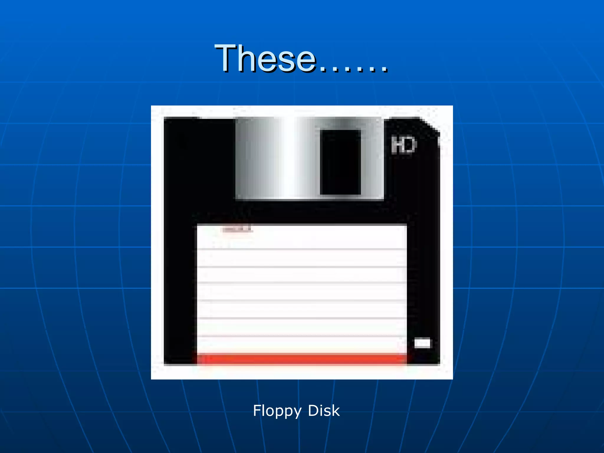 These…… Floppy Disk 