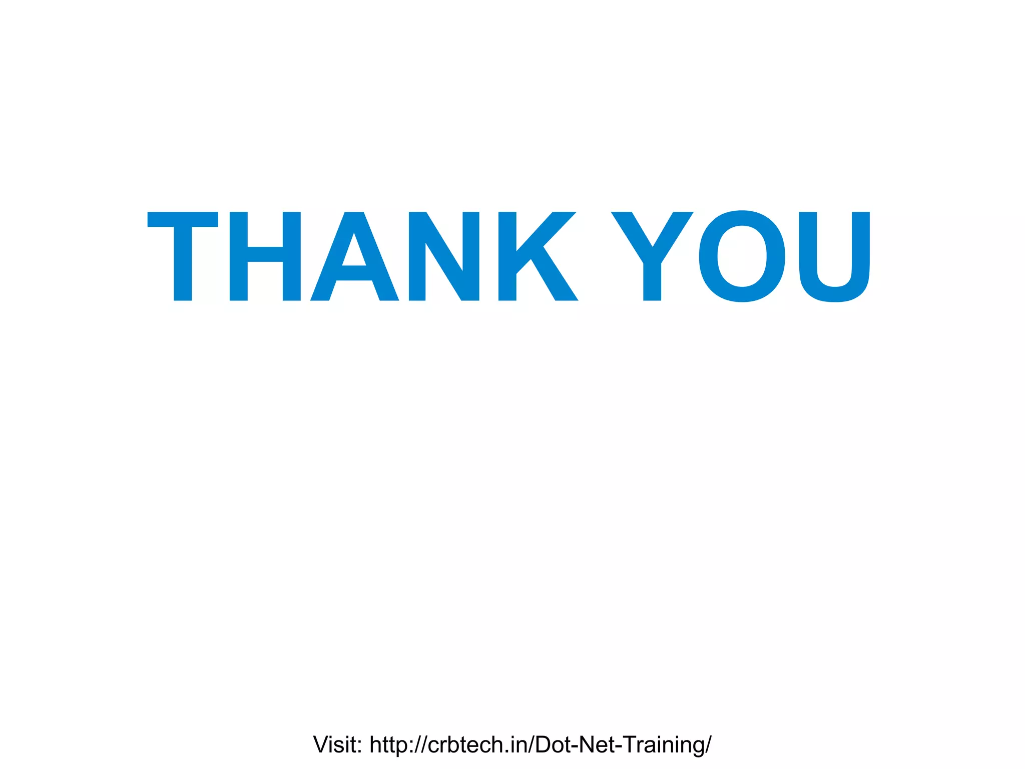 THANK YOU
Visit: http://crbtech.in/Dot-Net-Training/
 