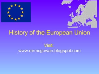 History of the European Union Visit:  www.mrmcgowan.blogspot.com 