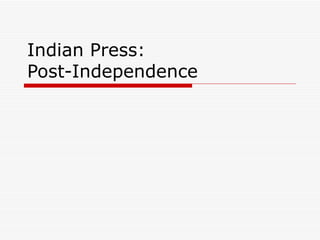 Indian Press:  Post-Independence 