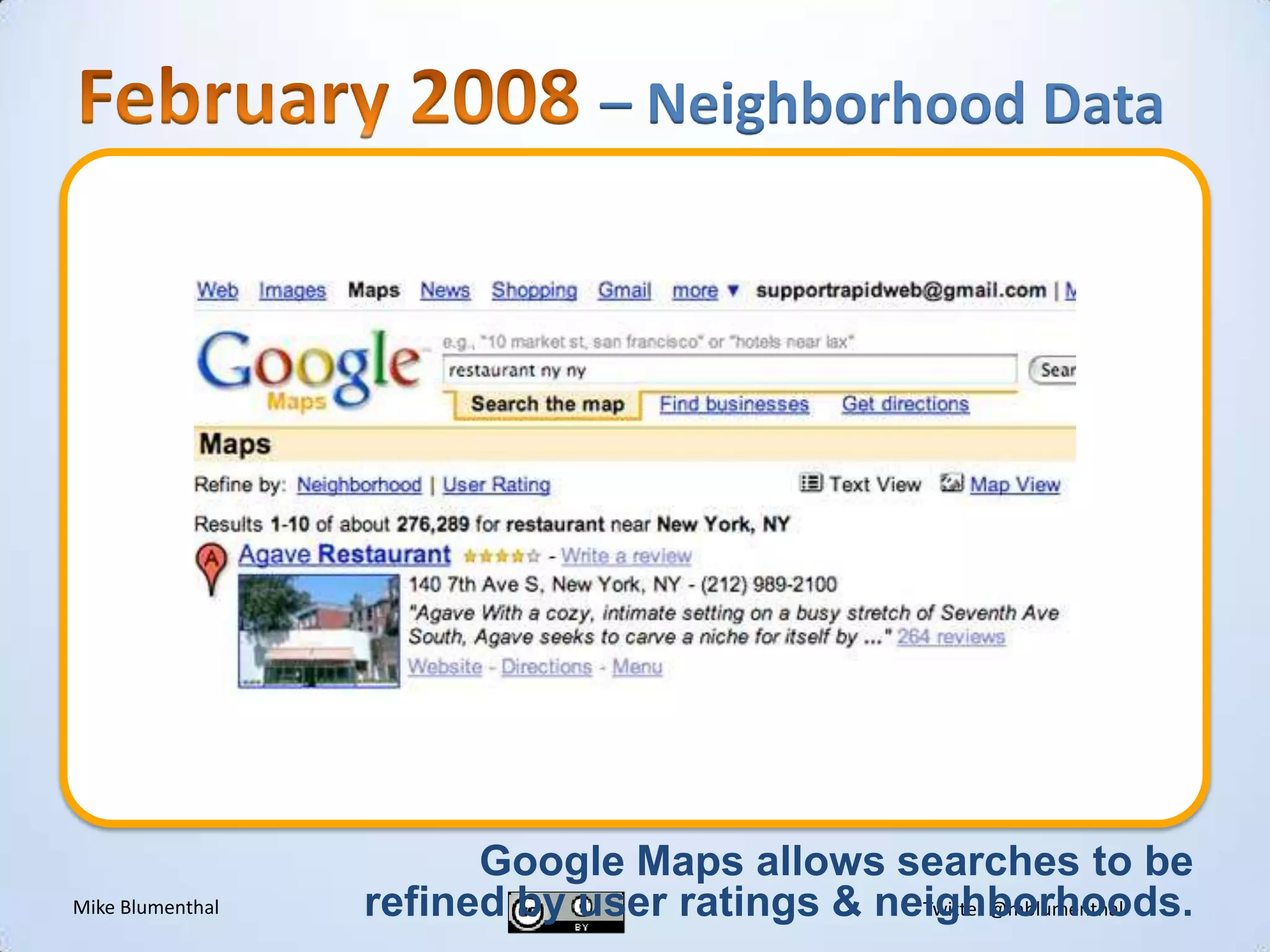 February 2008 – Neighborhood DatavGoogle Maps allows searches to be refined by user ratings & neighborhoods.
