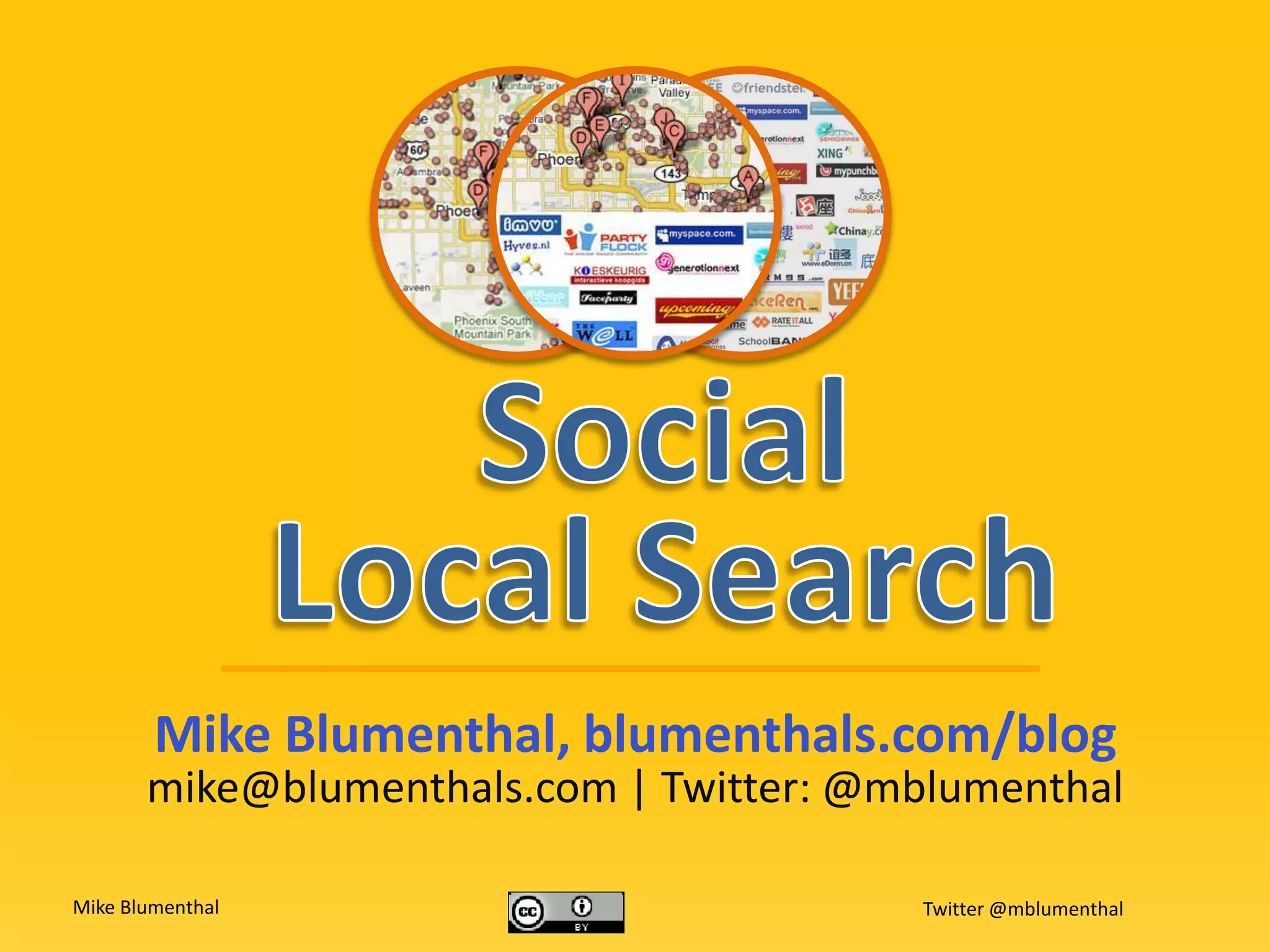 SocialLocal SearchMike Blumenthal, blumenthals.com/blogmike@blumenthals.com | Twitter: @mblumenthal