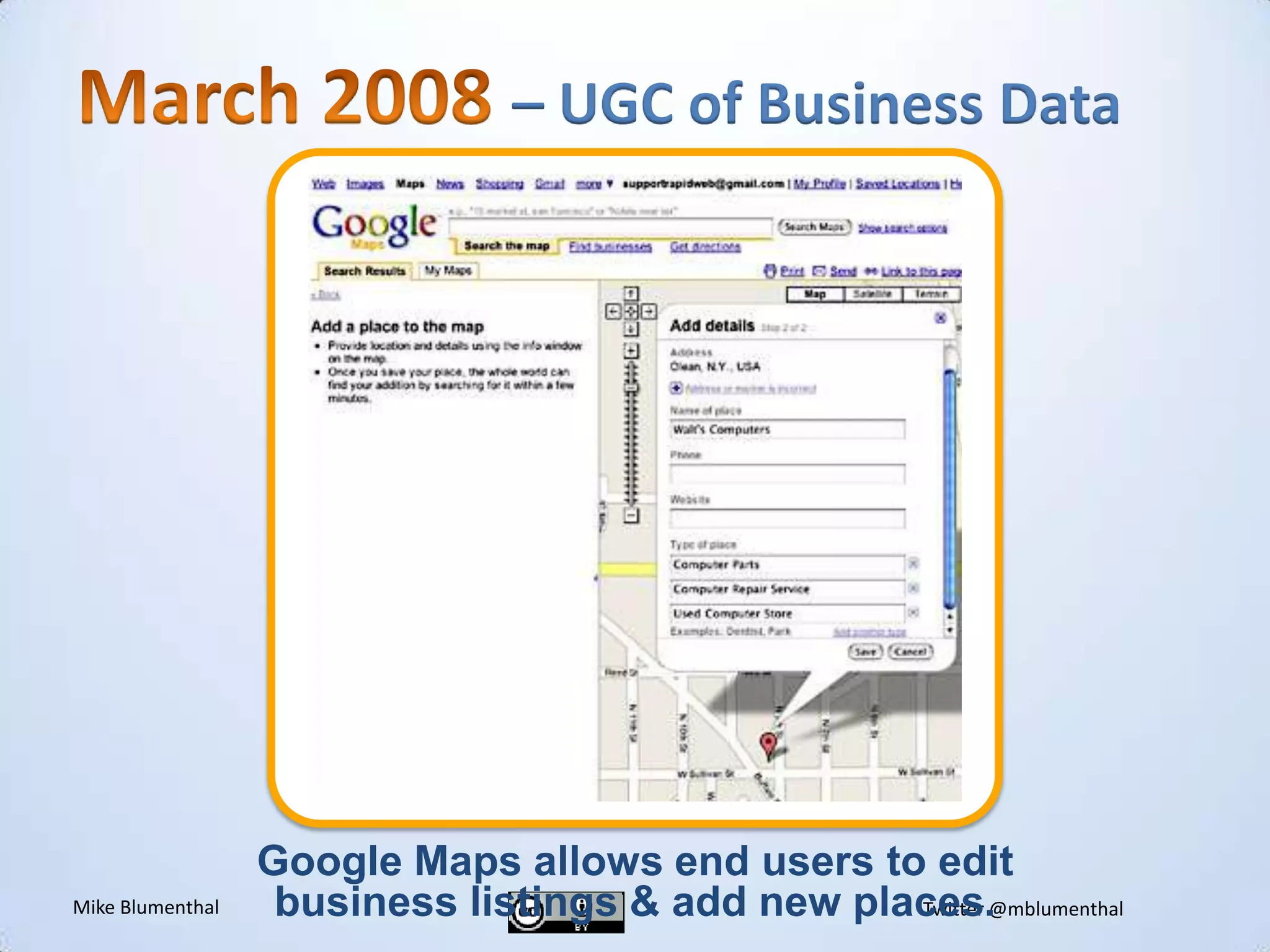 March 2008 – UGC of Business DatavGoogle Maps allows end users to editbusiness listings & add new places.