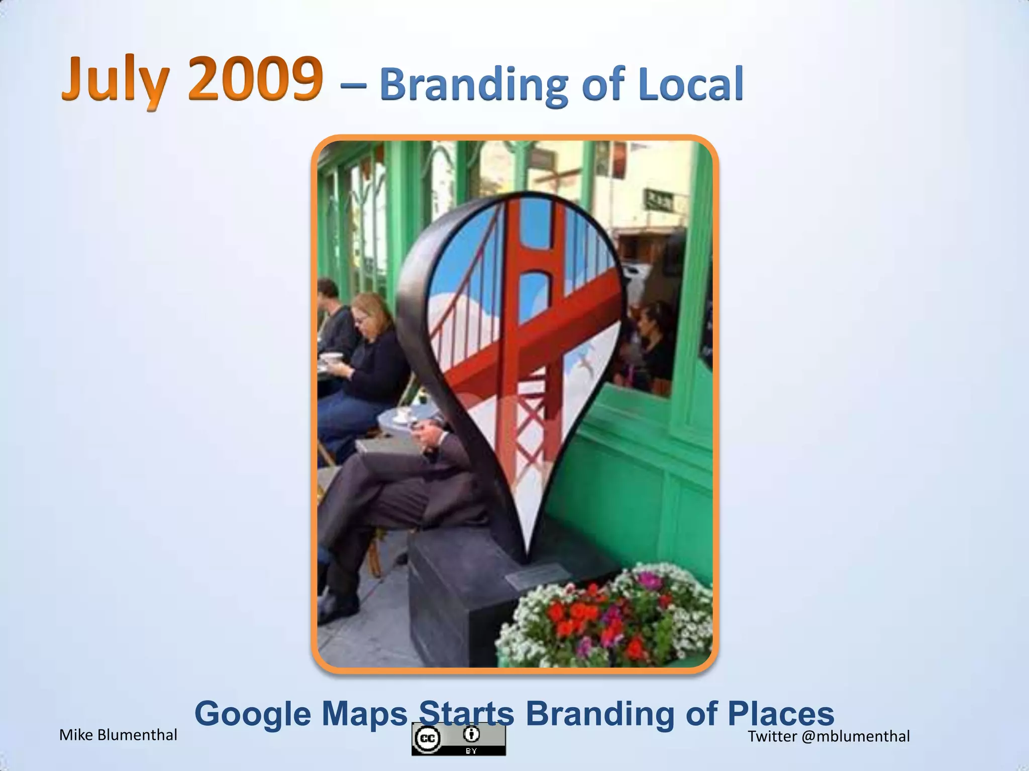 July 2009 – Branding of LocalGoogle Maps Starts Branding of Places