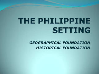 GEOGRAPHICAL FOUNDATION
HISTORICAL FOUNDATION
 