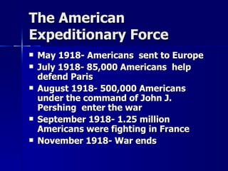 The American  Expeditionary Force ,[object Object],[object Object],[object Object],[object Object],[object Object]