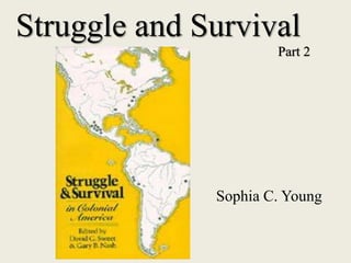 Struggle and Survival
Sophia C. Young
Part 2
 