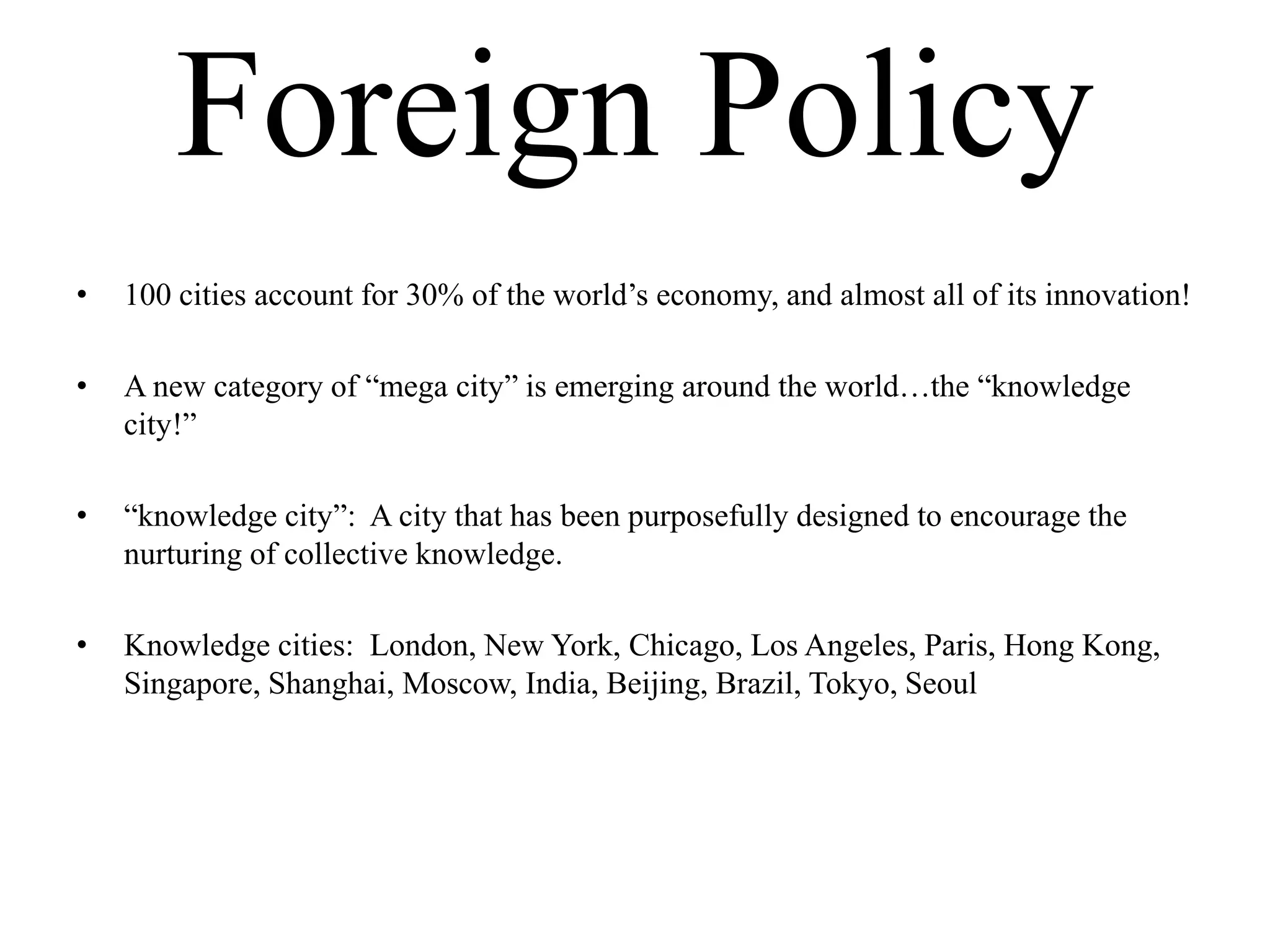 The Rise of Great and Greater CitiesParisBrazil: Sao PauloShanghaiMoscowDubaiThe United States:New York, Chicago,and Los AngelesTokyoIndia: Mumbai,Bangalore,and HyderabadLondonBeijingSeoul, Singapore,and Hong Kong