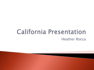 California Presentation Heather Rocca 
