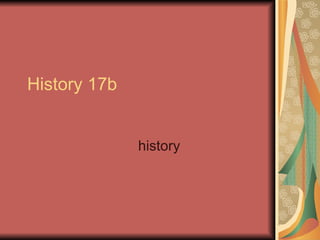 History 17b history 