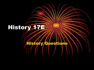 History 17E History Questions 