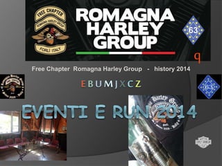 Free Chapter Romagna Harley Group - history 2014 
q 
 